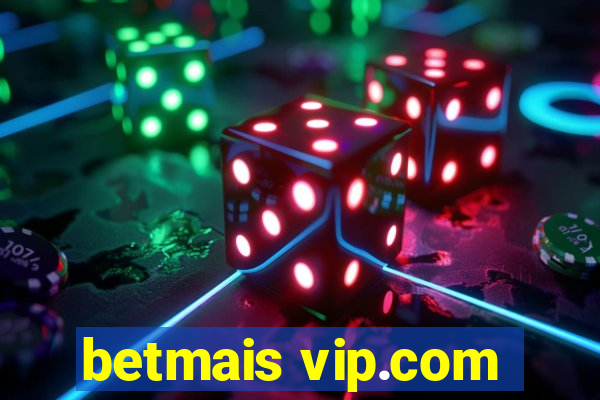 betmais vip.com